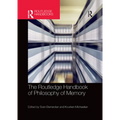 The Routledge Handbook of Philosophy of Memory