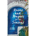 Poems and Prayers for the Seasons: A Guided Journal to Help You Pay Attention to the World Around You, the Life Within You, and Embrace the Gifts of E