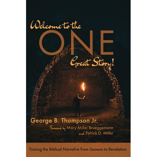 Welcome to the One Great Story!: Tracing the Biblical Narrative from Genesis to Revelation