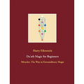 Da'ath Magic for Beginners: Miracles: The Way to Extraordinary Magic