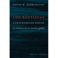 Bautistas a Través de Los Siglos: La Historia de Un Pueblo Global (Segunda Edicion)