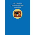 The Episcopal Christian Educator's Handbook