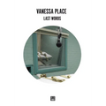 Vanessa Place: Last Words