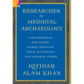 Researches in Medieval Archaeology: Carvanserais, Buildings, Other Remains from Sultanate and Mughal Times