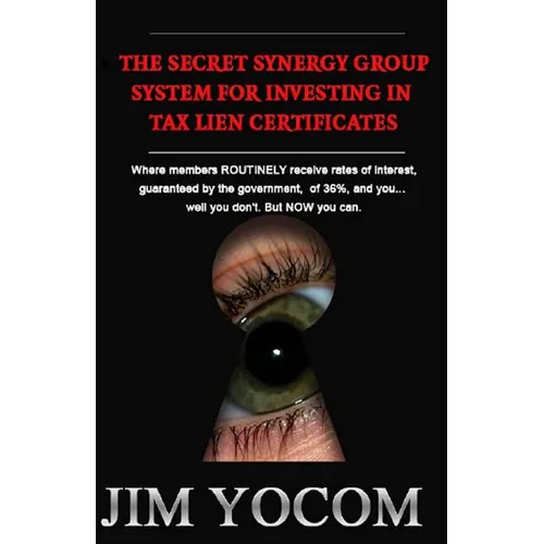 The Secret Synergy Group System for Investing in Tax Lien Certificates