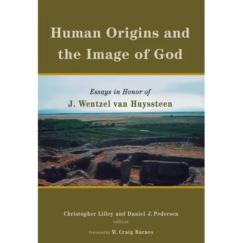 Human Origins and the Image of God: Essays in Honor of J. Wentzel van Huyssteen