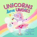 Unicorns Love Undies: A Fun Toilet Potty Training Book for Toddlers and Kids