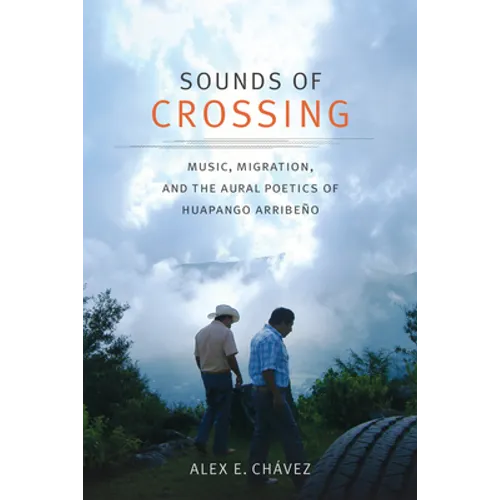 Sounds of Crossing: Music, Migration, and the Aural Poetics of Huapango Arribeño