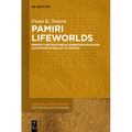 Pamiri Lifeworlds: Memory and Rupture in Gorno-Badakhshon Autonomous Oblast, Tajikistan
