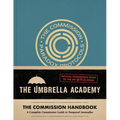 Umbrella Academy: The Commission Handbook: A Complete Commission Guide to Temporal Anomalies