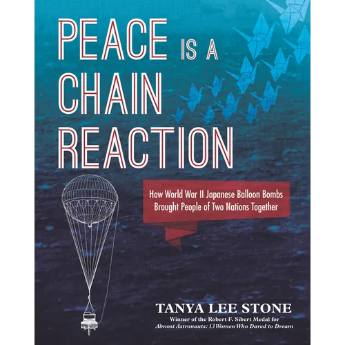 Peace Is a Chain Reaction: How World War II Japanese Balloon Bombs Brought People of Two Nations Together
