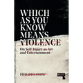 Which as You Know Means Violence: On Self-Injury as Art and Entertainment