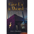 Give Us a Word: A Collection of Sermons for Christians Today