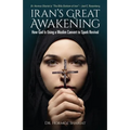 Iran's Great Awakening: How God Is Using a Muslim Convert to Spark Revival