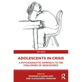 Adolescents in Crisis: A Psychoanalytic Approach to the Challenges of Adolescence