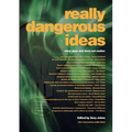 Really Dangerous Ideas