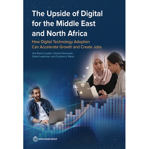 The Upside of Digital for the Middle East and North Africa: How Digital Technology Adoption Can Accelerate Growth and Create Jobs