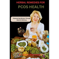 Herbal Remedies for Pcos Health: Empowering Women Through Natural Wellness