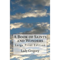 A Book of Saints and Wonders: Large Print Edition