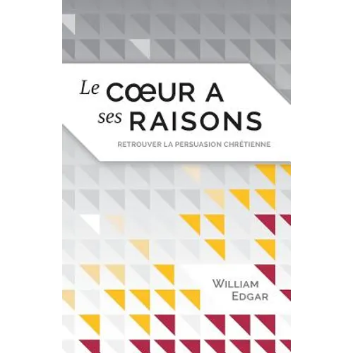 Le coeur a ses raisons (Reasons of the Heart): retrouver la persuasion chrétienne