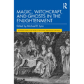 Magic, Witchcraft, and Ghosts in the Enlightenment