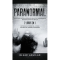 Paranormal: Colección de Escalofriantes Relatos Paranormales Basados en Hechos Reales. 2 libros en 1 -Historias de Terror de la Ouija, Historias de Te