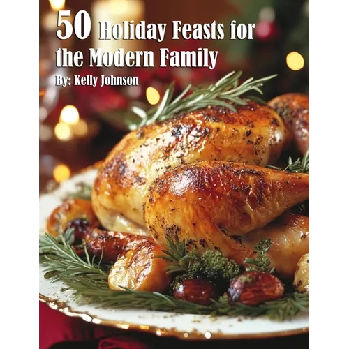 50 Holiday Feasts for the Modern Family