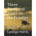 Three Thousand Years on the Frontier: Book 6 The Mountaineers 1800-1950