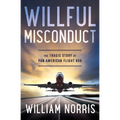 Willful Misconduct: The Tragic Story of Pan American Flight 806