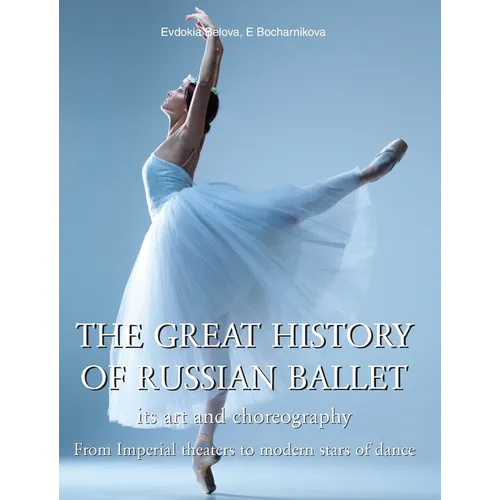 The Great History Of Russian Ballet: From Imperial theaters to modern stars of dance