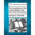 The Constitution of the United States at the End of the First Century.