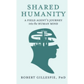 Shared Humanity: A Field Agent's Journey into the Human Mind