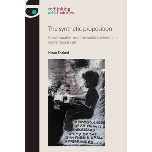 The Synthetic Proposition: Conceptualism and the Political Referent in Contemporary Art