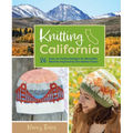 Knitting California: 26 Easy-To-Follow Designs for Beautiful Beanies Inspired by the Golden State
