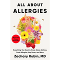 All about Allergies: Everything You Need to Know about Asthma, Food Allergies, Hay Fever, and More