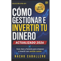 Cómo Gestionar E Invertir Tu Dinero.: Método para ahorrar, invertir en bolsa y ganar dinero con inversión pasiva y sentido común. Guía para principian