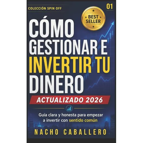 Cómo Gestionar E Invertir Tu Dinero.: Método para ahorrar, invertir en bolsa y ganar dinero con inversión pasiva y sentido común. Guía para principian