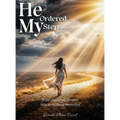 He Ordered My Steps: From Shattered Dreams Into Something Beautiful