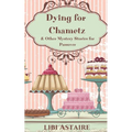 Dying for Chametz & Other Mystery Stories for Passover