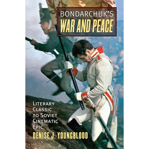 Bondarchuk's War and Peace: Literary Classic to Soviet Cinematic Epic