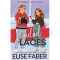 Loaded Laces: An Eagles Hockey Novella