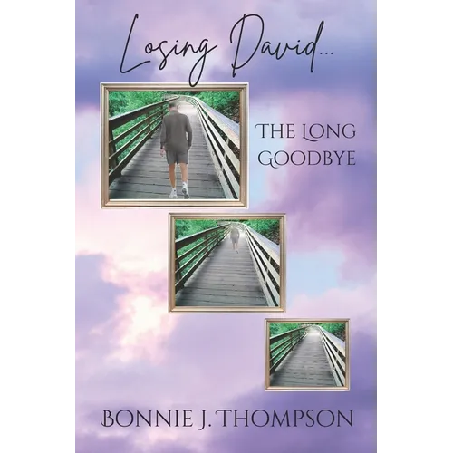 Losing David... the Long Goodbye