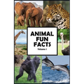 Animal Fun Facts: Over 750 Fun Facts about Animals Guaranteed to Blow Your Mind, Volume 1