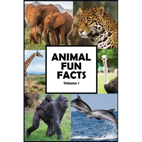 Animal Fun Facts: Over 750 Fun Facts about Animals Guaranteed to Blow Your Mind, Volume 1