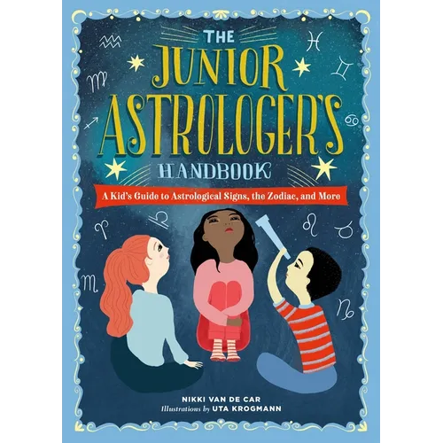 The Junior Astrologer's Handbook: A Kid's Guide to Astrological Signs, the Zodiac, and More