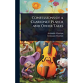 Confessions of a Clarionet Player and Other Tales
