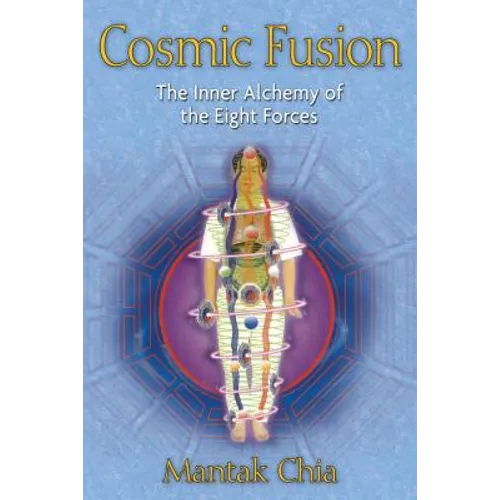 Cosmic Fusion: The Inner Alchemy of the Eight Forces