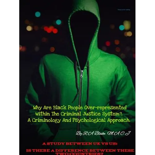Why Are Black People Over-represented within The Criminal Justice System?. A Criminology And Psychological Approach. A Study Between UK Vs US, Is Ther
