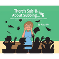 There's Sub-Thing About Subbing...: Hilarious little stories from a real-live Substitute Teacher... The World's Greatest Substitute Teacher of all Tim
