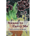Swans to Carry Me